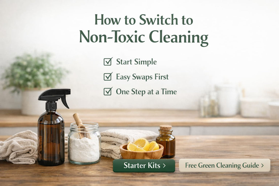 How to Switch to Non-Toxic Cleaning (Without Overwhelm)